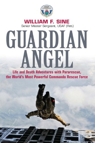 Guardian Angel: Life and Death Adventures with Pararescue, the World's Most Powerful Commando Rescue Force: Life and Death Adventures With Pararescue, ... Most Powerful Commando Rescue Force